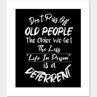 Don't Piss Off Old People The Older We Get The Less Life, Gift For Grandparents day, father, mother Posters and Art